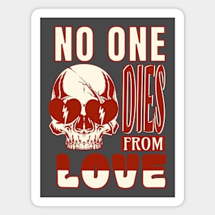 No one dies from love Magnet